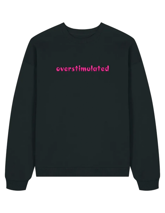 Overstimulated sweatshirt mesaje