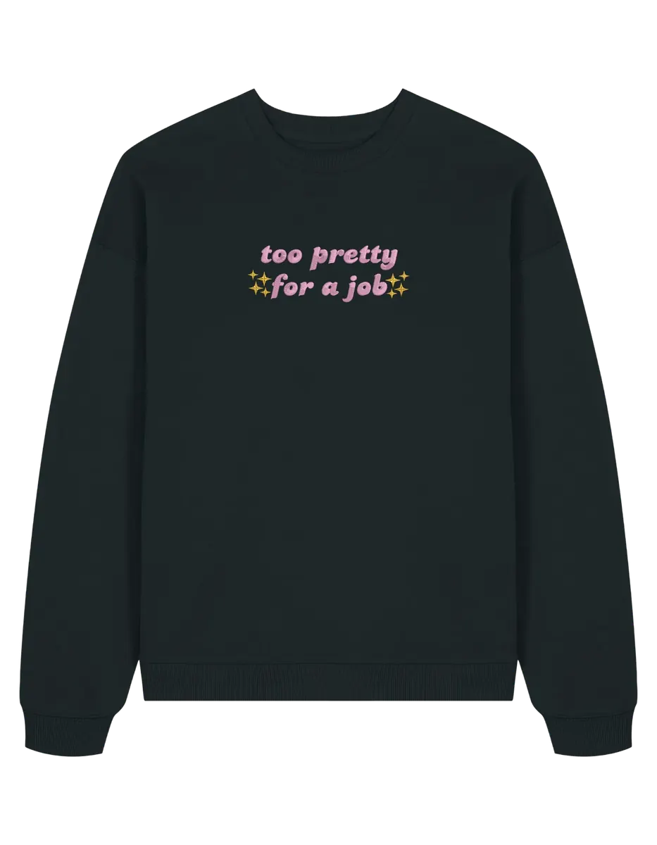 Too pretty sweatshirt Girly