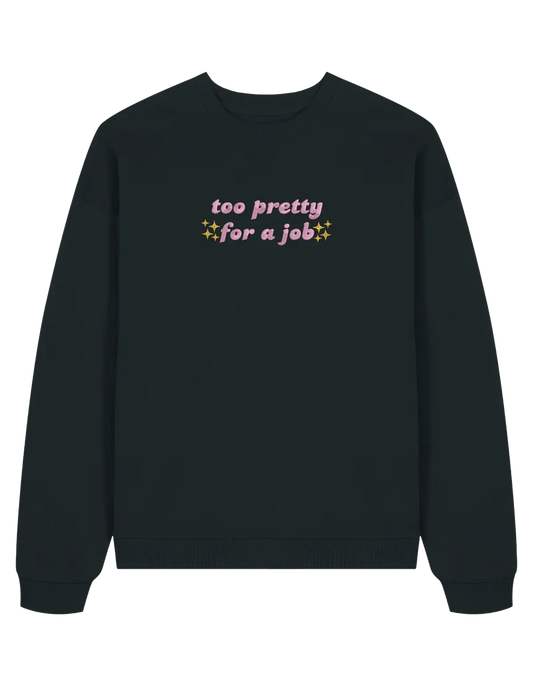 Too pretty sweatshirt Girly