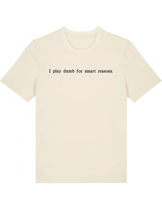 I play dumb tricou