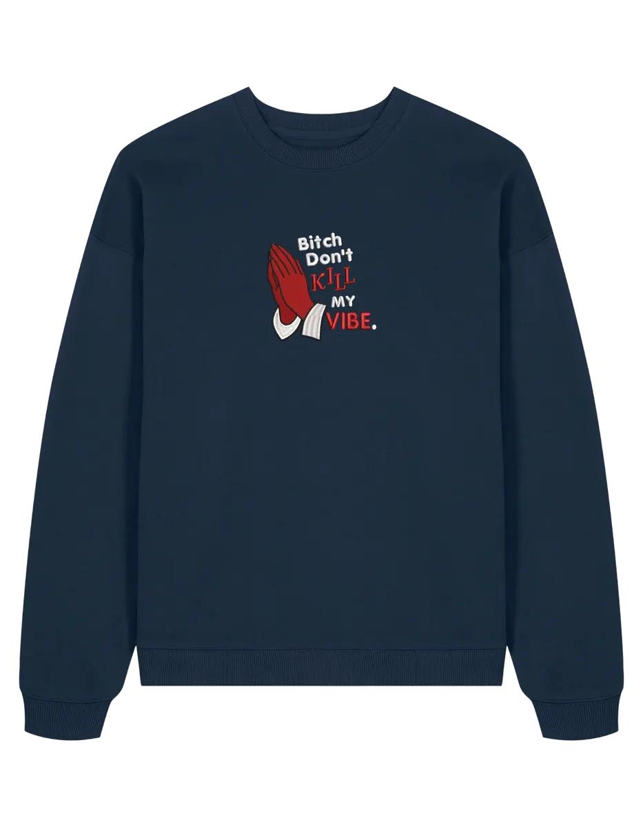 Kill my vibe sweatshirt Kendrick Lamar