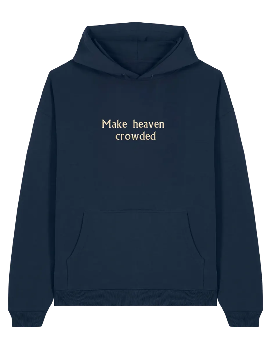 Make heaven crowded hoodie