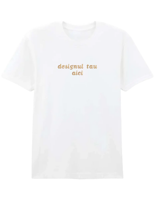 Tricou personalizat - design custom