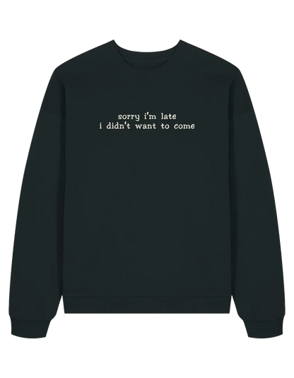 Late sweatshirt mesaje