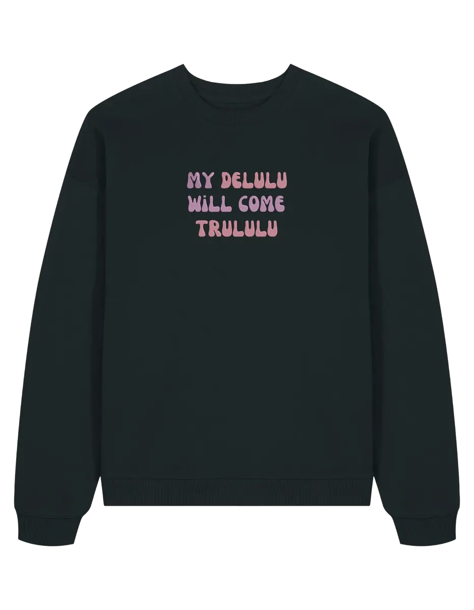 My delulu sweatshirt mesaje