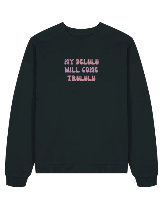 My delulu sweatshirt mesaje