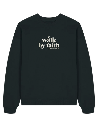 Walk by faith sweatshirt