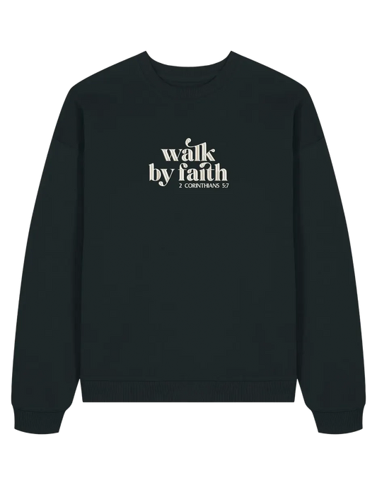Walk by faith sweatshirt
