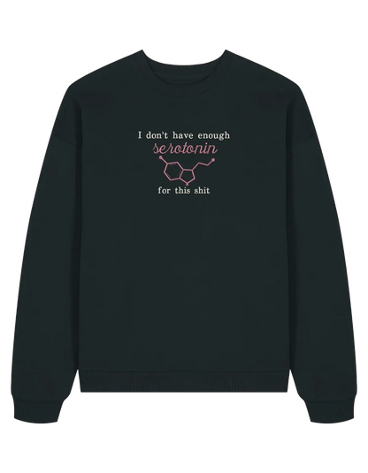 Enough serotonin sweatshirt Medical