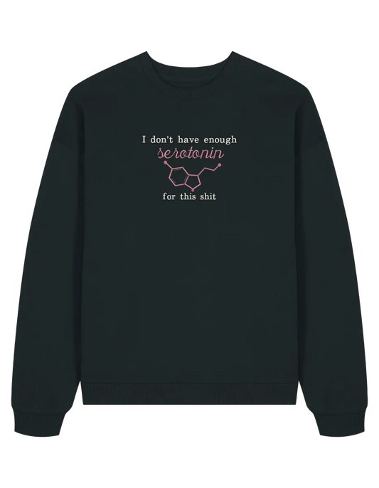 Enough serotonin sweatshirt Medical
