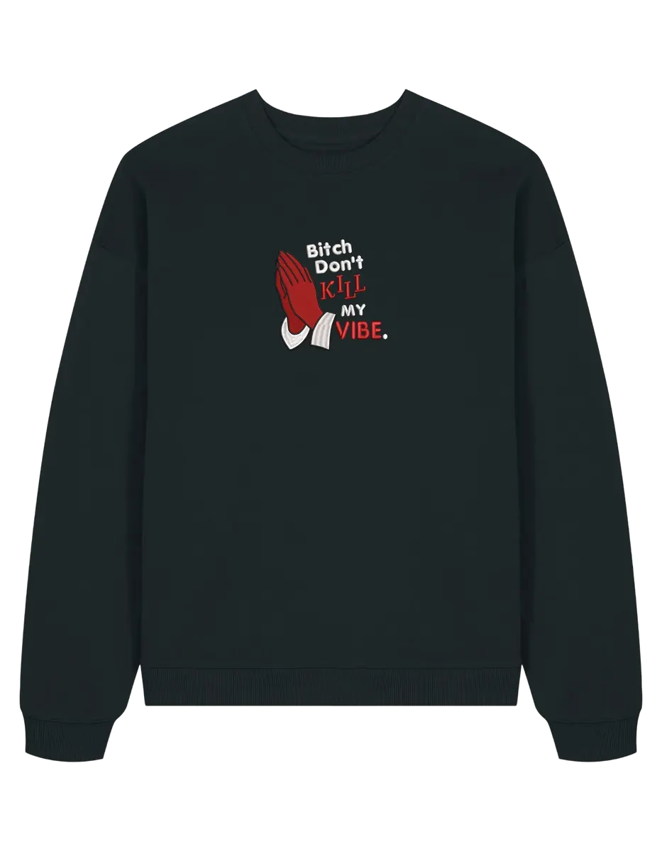 Kill my vibe sweatshirt Kendrick Lamar
