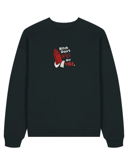 Kill my vibe sweatshirt Kendrick Lamar