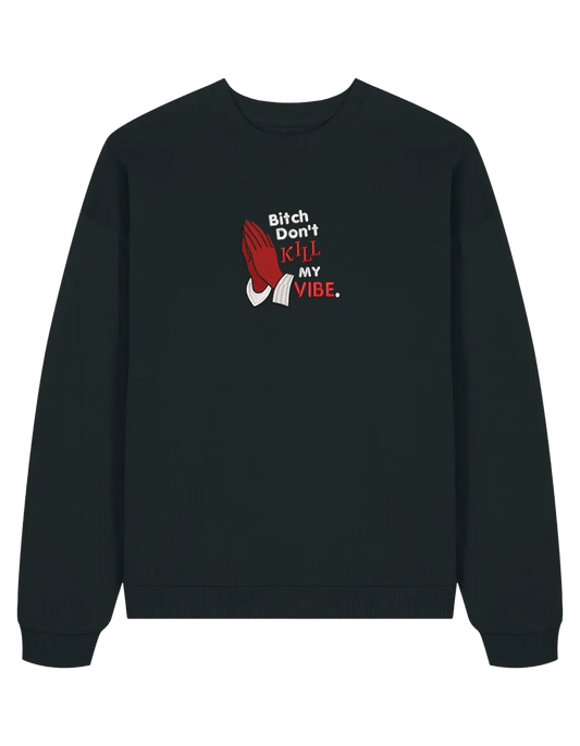 Kill my vibe sweatshirt Kendrick Lamar