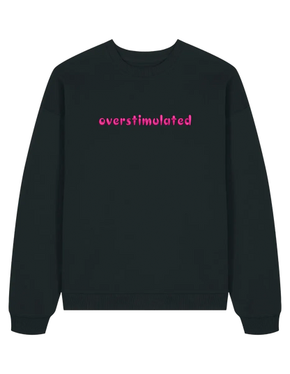 Overstimulated sweatshirt mesaje