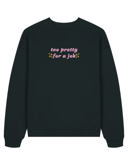 Too pretty sweatshirt Girly