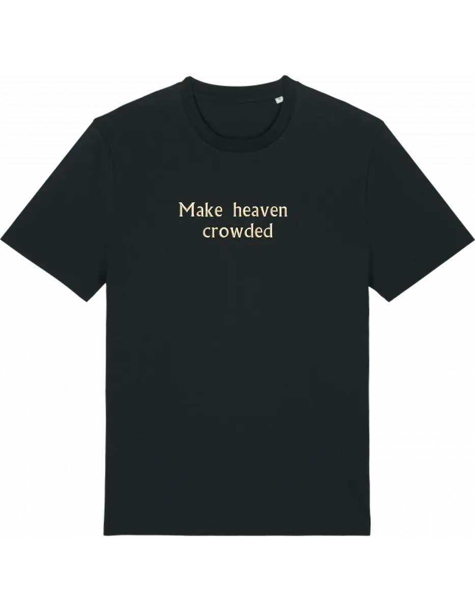Make heaven crowded tricou