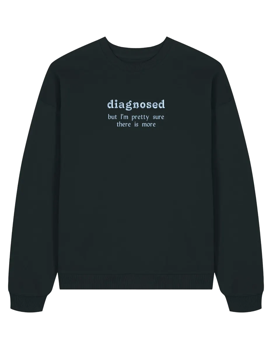 Diagnosed sweatshirt mesaje