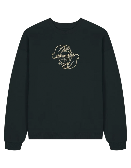 Manifest that shit sweatshirt Girly
