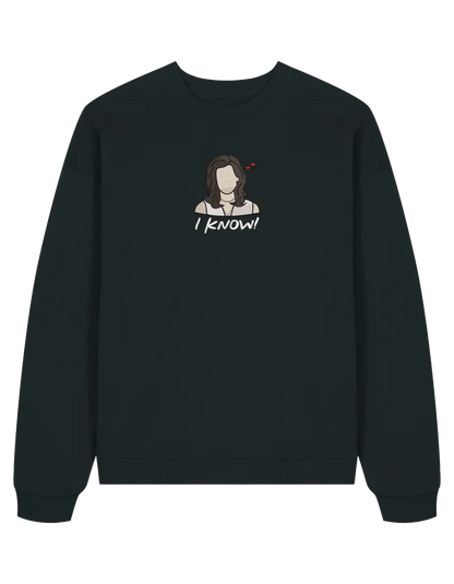 I know sweatshirt Friends