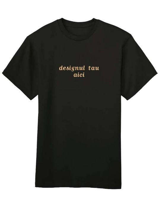 Tricou personalizat - design custom