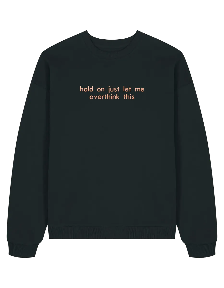 Overthink sweatshirt mesaje