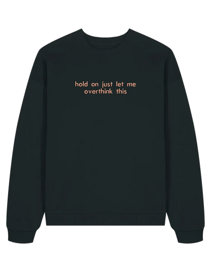 Overthink sweatshirt mesaje
