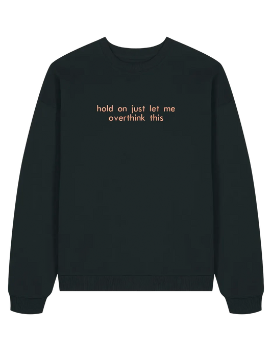Overthink sweatshirt mesaje