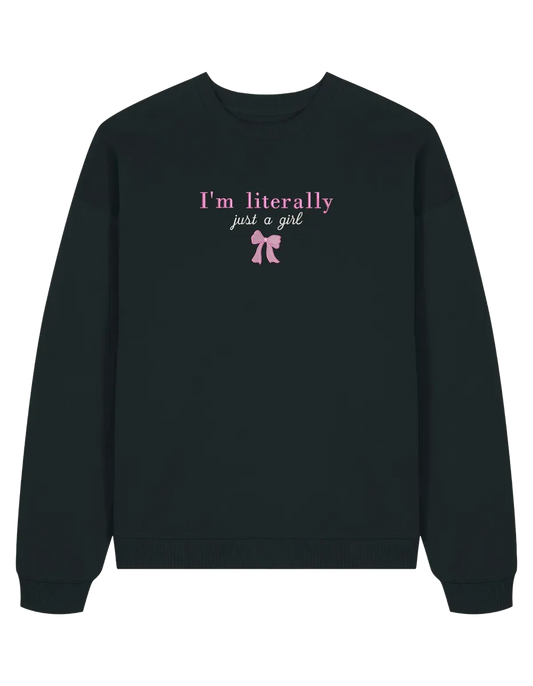 Just a girl sweatshirt Girly