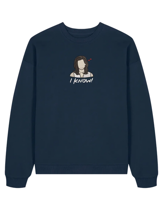 I know sweatshirt Friends