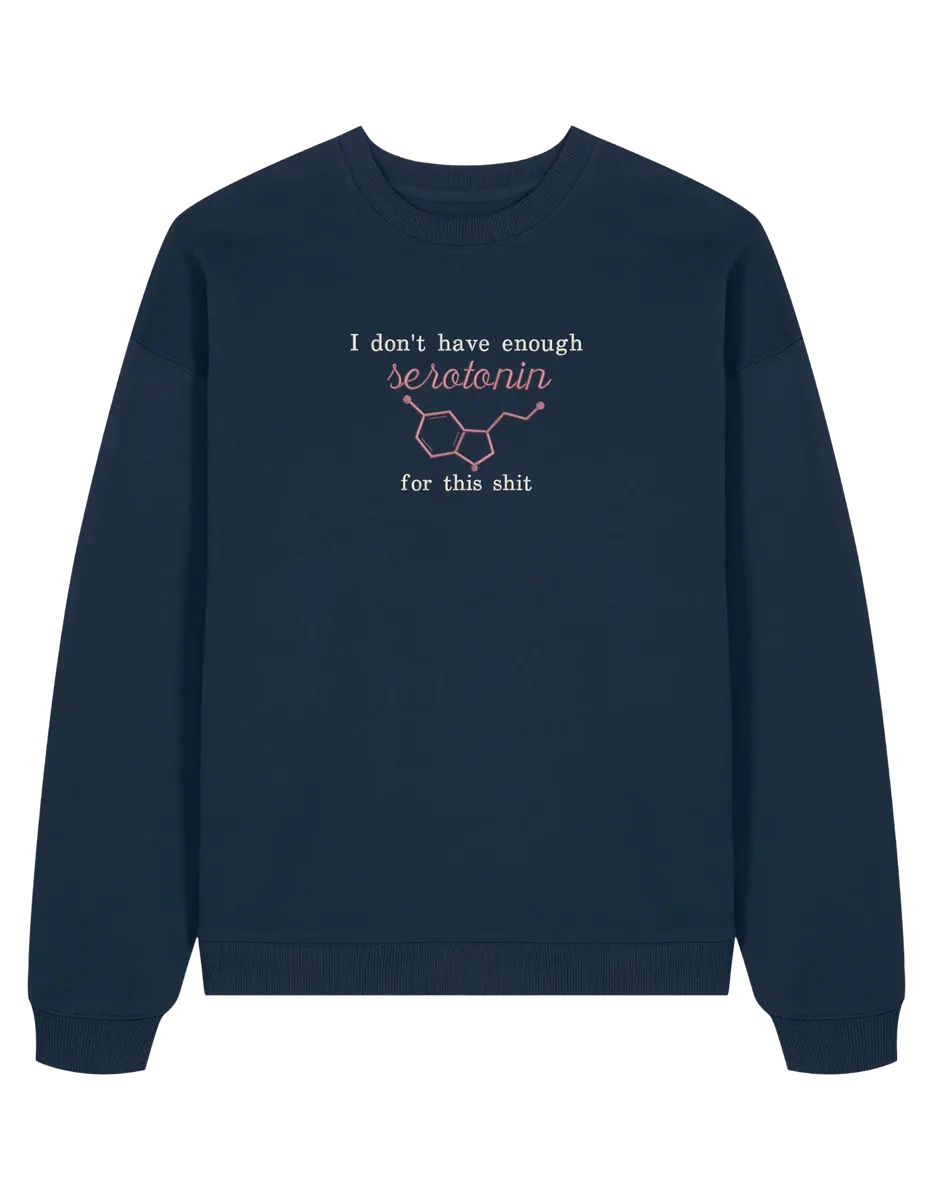 Enough serotonin sweatshirt Medical