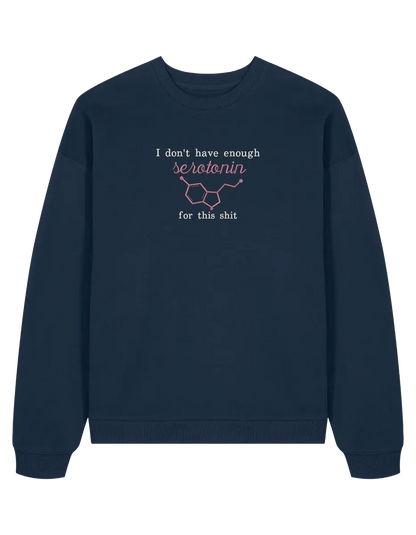 Enough serotonin sweatshirt Medical