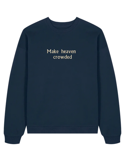 Make heaven crowded sweatshirt