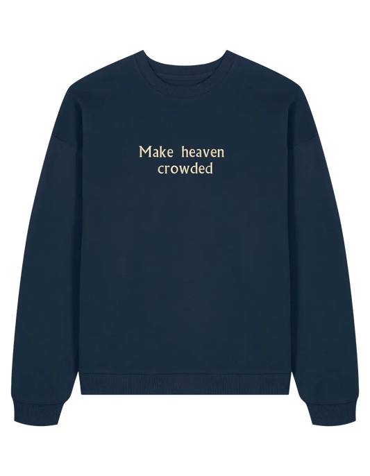 Make heaven crowded sweatshirt