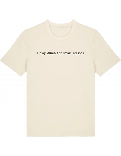 I play dumb tricou