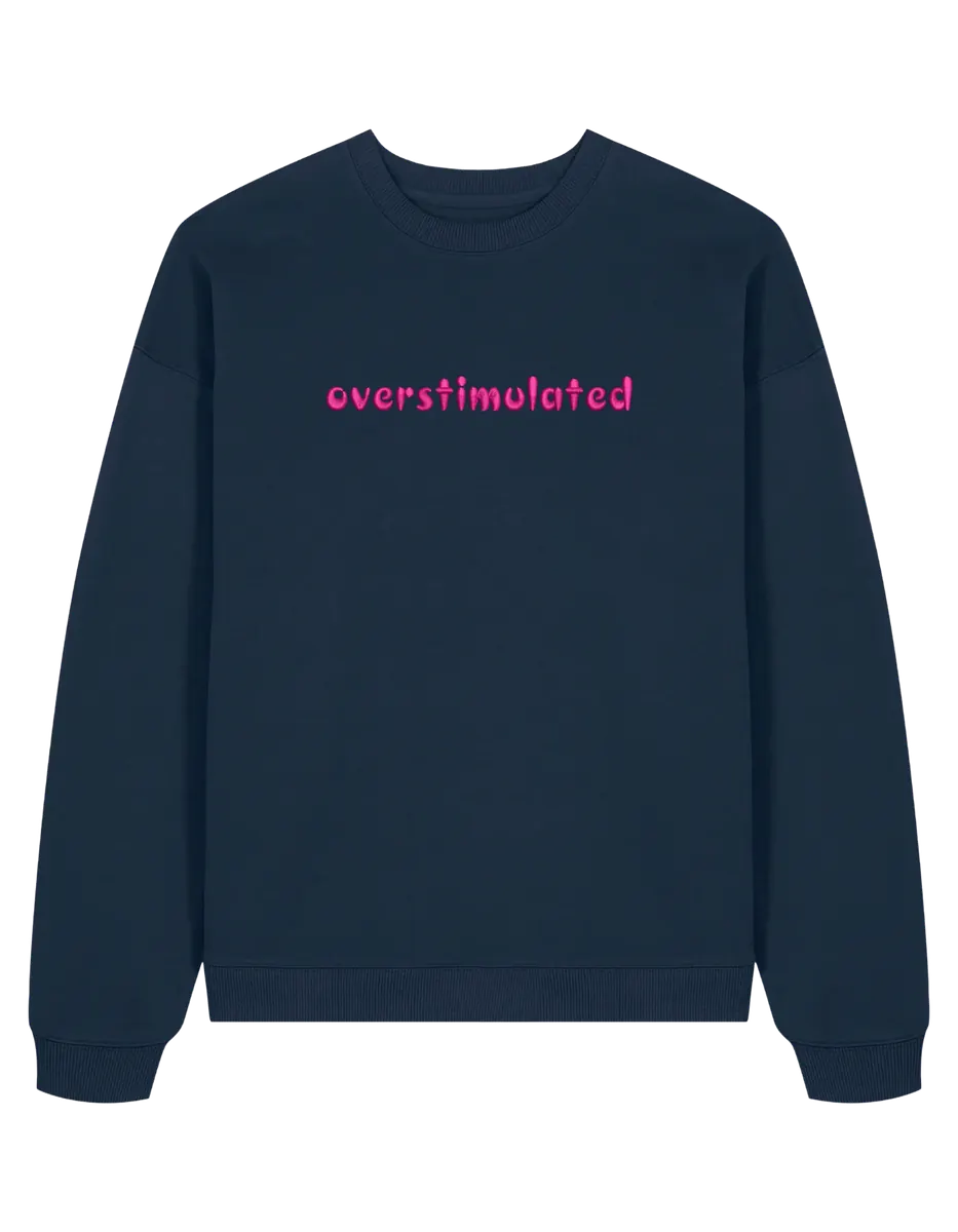 Overstimulated sweatshirt mesaje