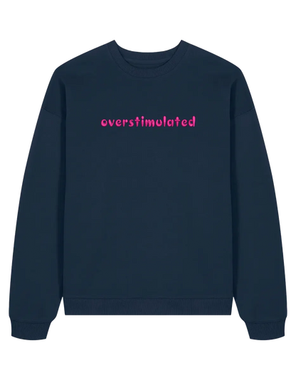 Overstimulated sweatshirt mesaje