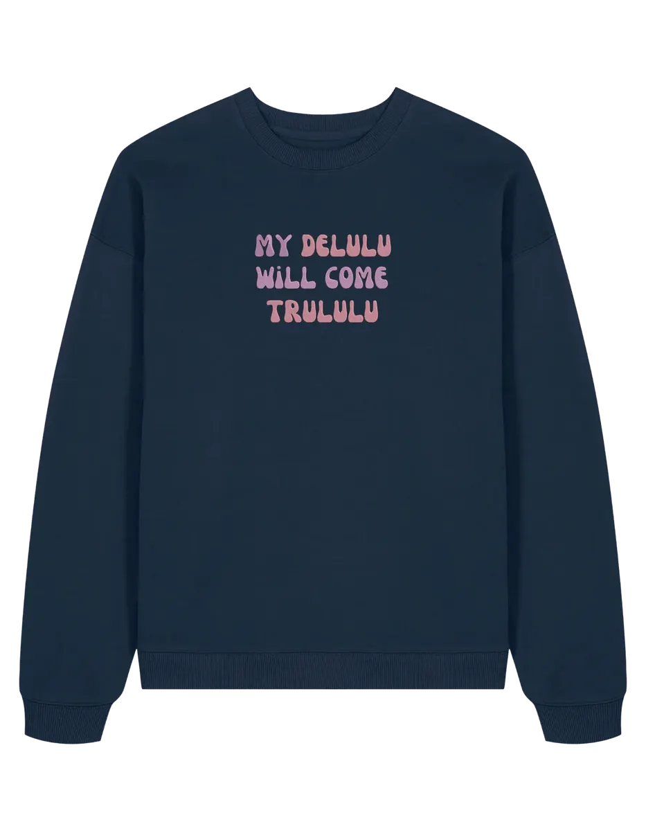 My delulu sweatshirt mesaje