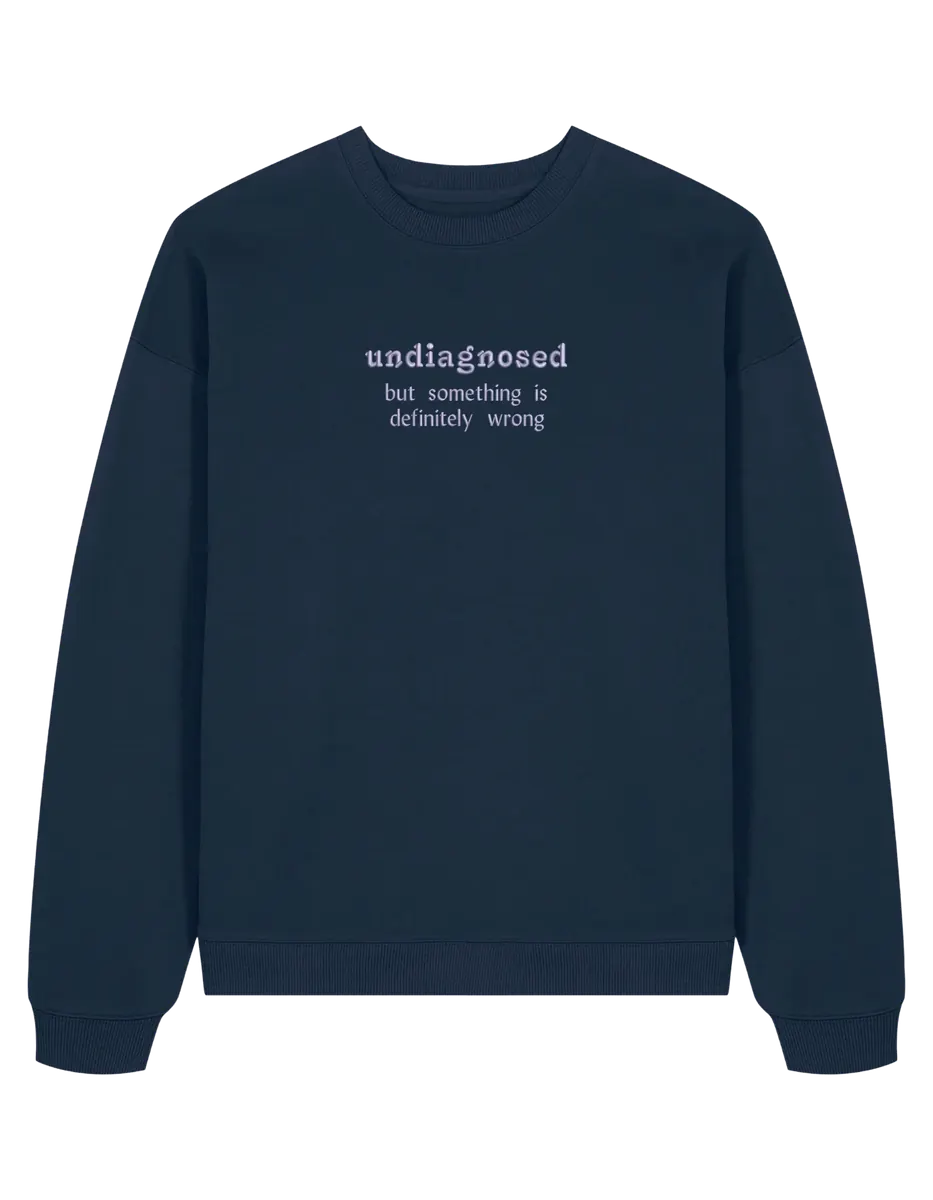 Undiagnosed sweatshirt mesaje