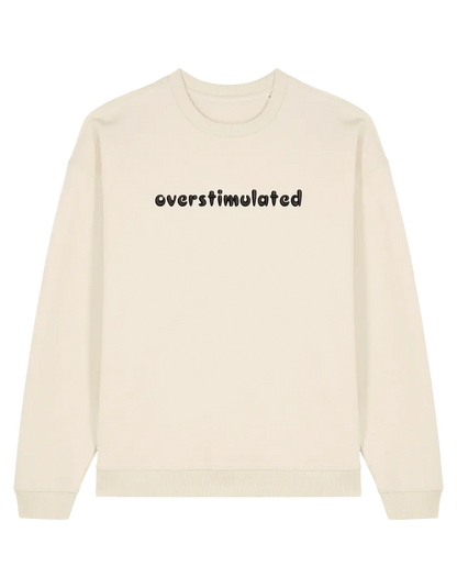 Overstimulated sweatshirt mesaje
