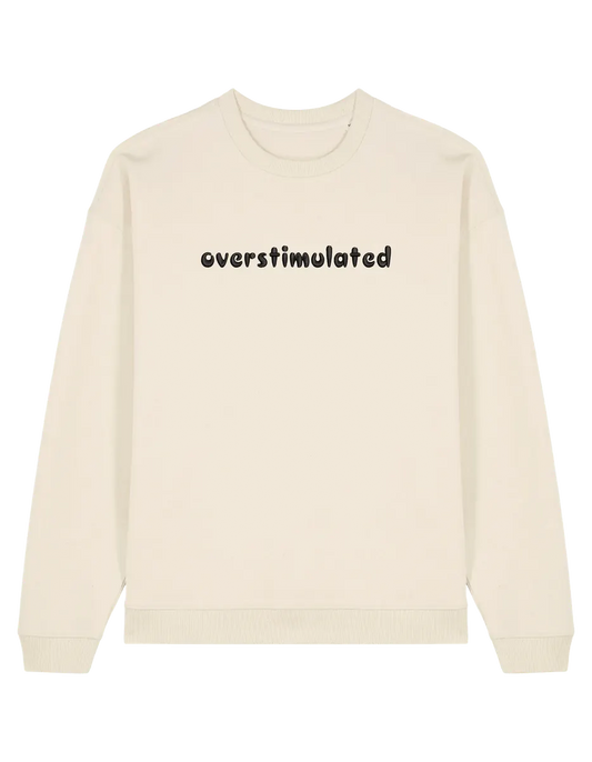 Overstimulated sweatshirt mesaje