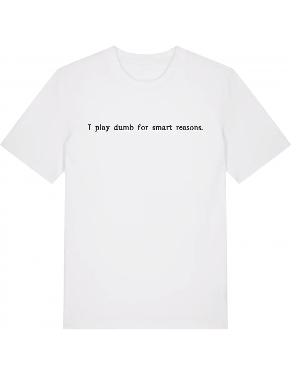 I play dumb tricou
