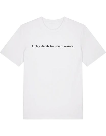 I play dumb tricou