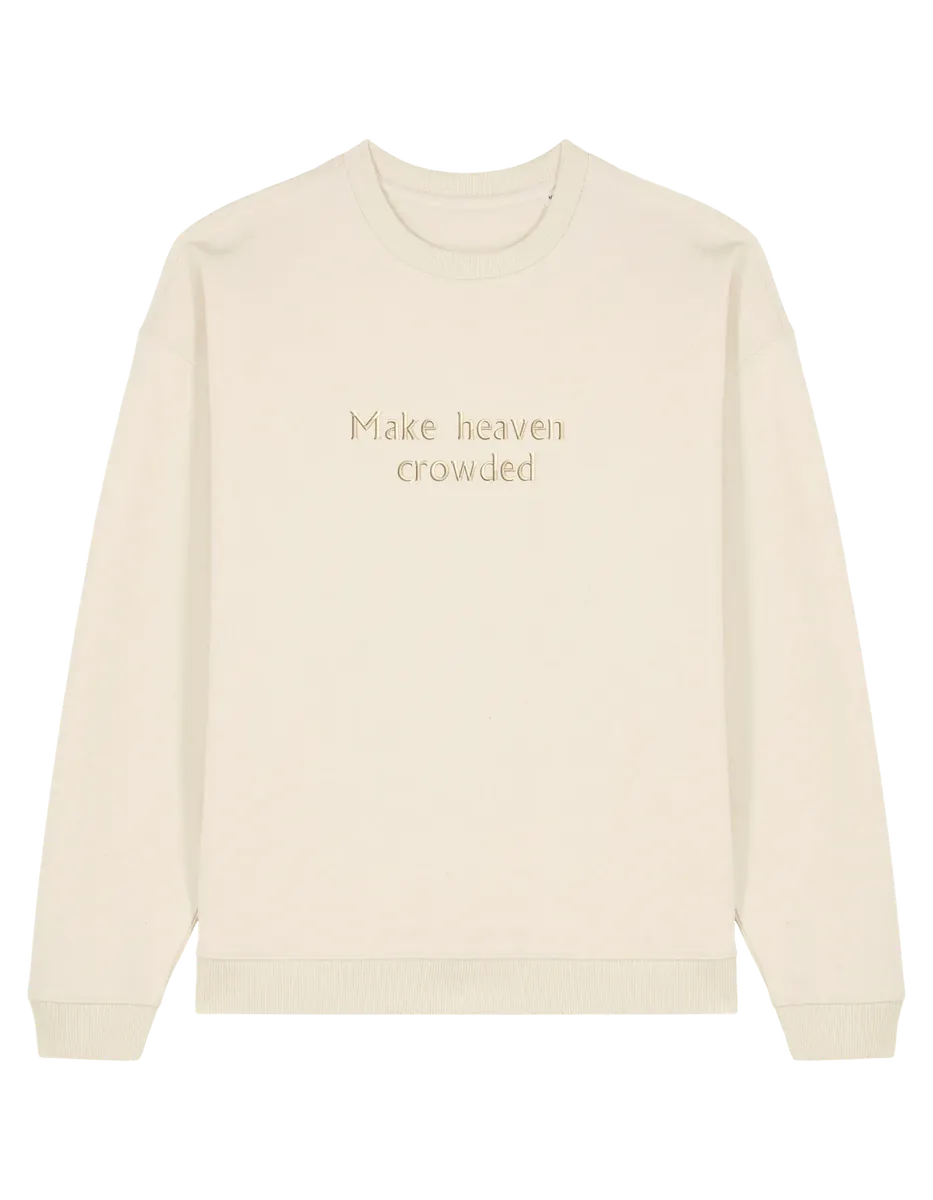 Make heaven crowded sweatshirt