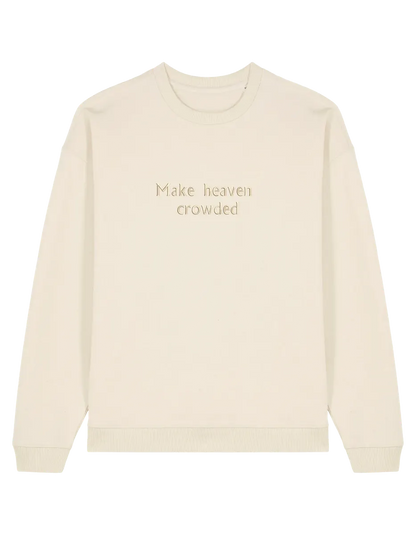 Make heaven crowded sweatshirt