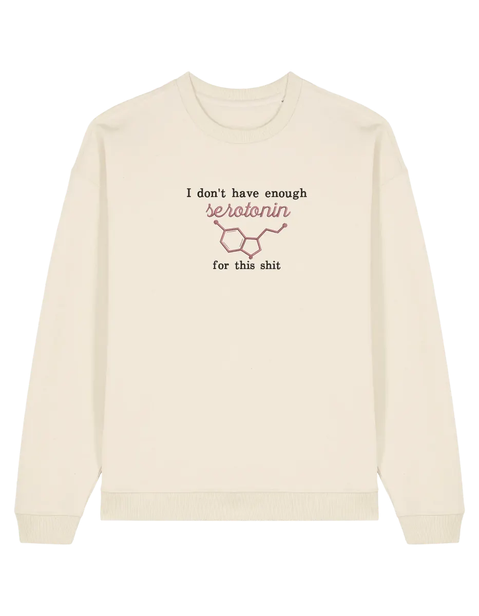 Enough serotonin sweatshirt Medical