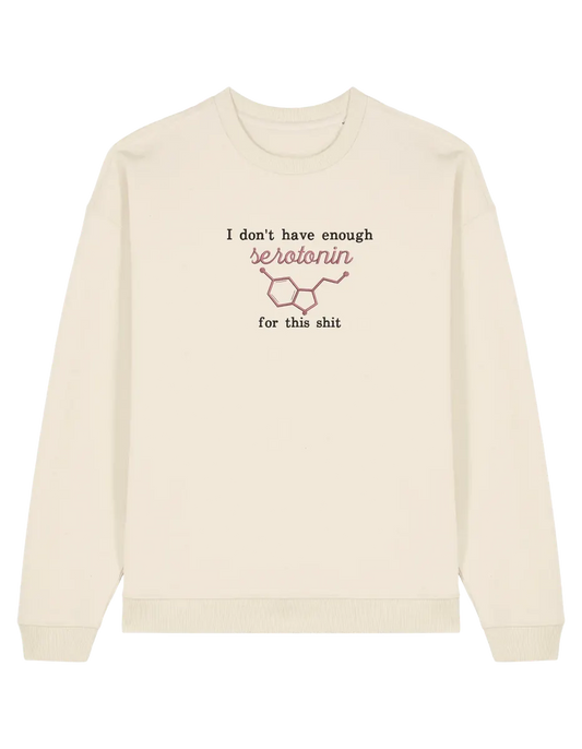 Enough serotonin sweatshirt Medical