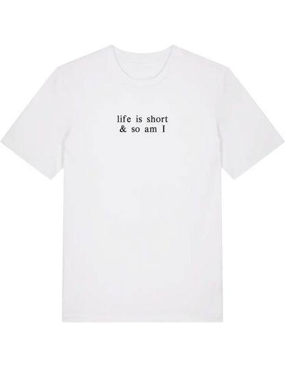 Life is short tricou