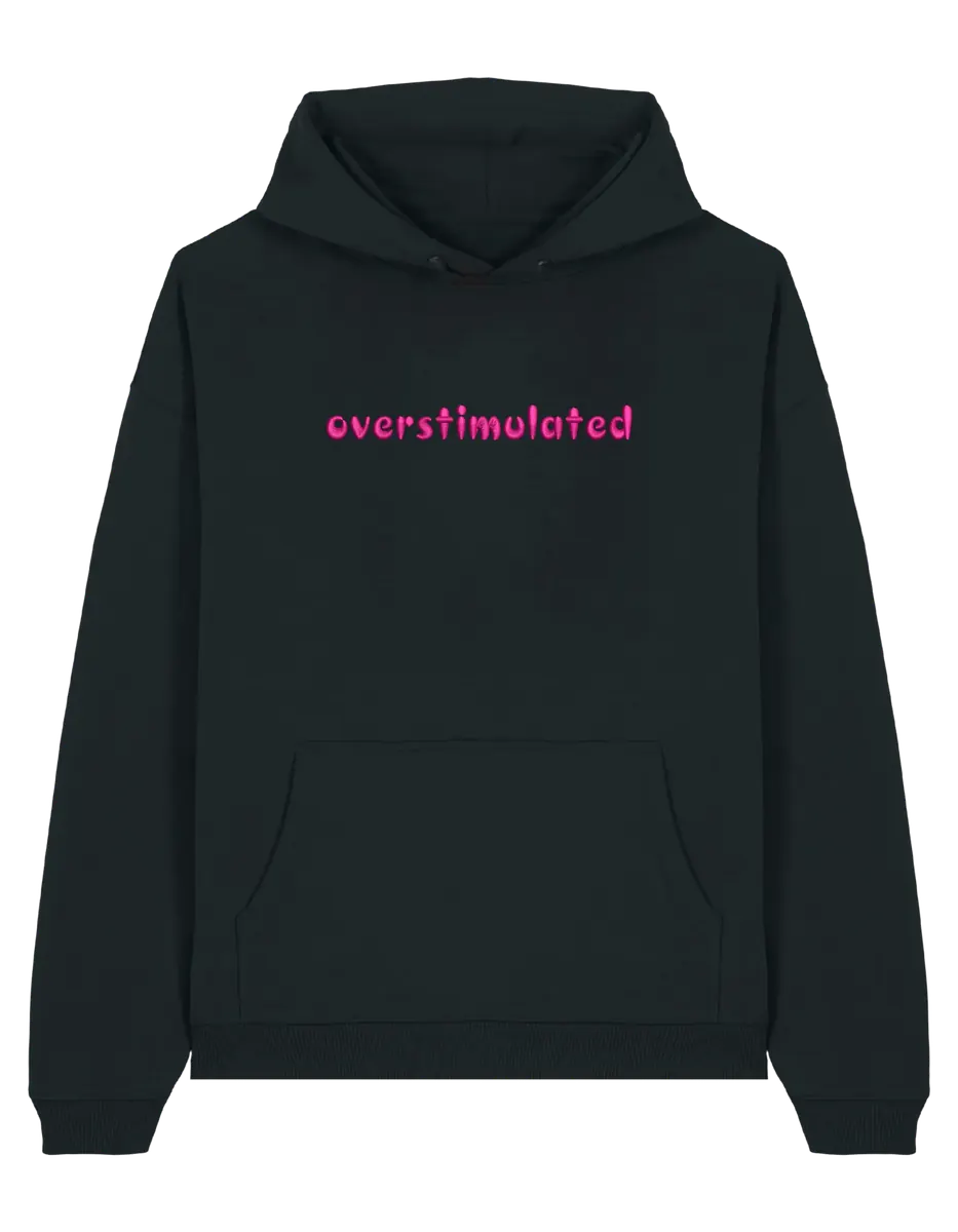 Overstimulated hoodie mesaje