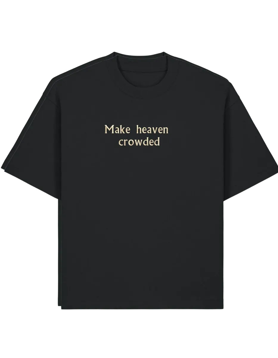 Make heaven crowded tricou