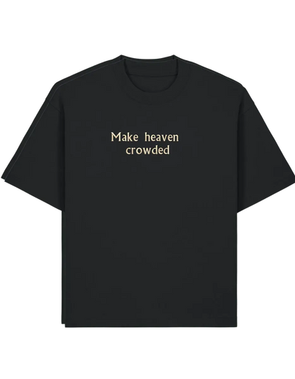 Make heaven crowded tricou